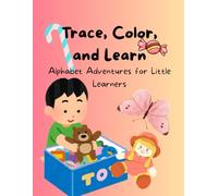 Trace, Color and Learn: Alphabet Adventures for Little Learners