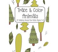 Trace & Color Animals A Tracing Book for Kids Ages 3-8: Animal Coloring Pages | Trace Animals | Hippo | Frog | Giraffe | Monkey | Moose | Cat | Bird | ... | Kindergarten | Preschool Workbook