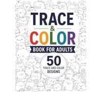 Trace & Color Book for Adults: 50 Trace-and-Color Designs with Nature, Animals, Objects, Collections, Patterns and More (Miliot Trace & Color Series)