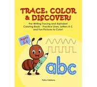 TRACE, COLOR & DISCOVER!: Pre-Writing Tracing and Alphabet Coloring Book : Practice Lines, Letters A-Z, and Fun Pictures to Color!