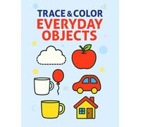 Trace & Color Everyday Objects: Easy Objects to Trace, Decorate, and Color | Fun Skill-Building Activities for Ages 3-5 (Little Hands Trace & Color Series)