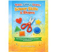 Trace, Color & Learn: Scissor Skills & Shapes: Fun Cutting, Tracing, and Shape Activities for Preschoolers (Calista Preschool Master Series)