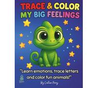 Trace & Color: My Big Feelings: Explore emotions through fun tracing & coloring activities!