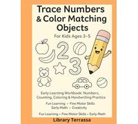 TRACE & COLOR NUMBERS: FUN LEARNING ACTIVITIES FOR KIDS AGES 3-5: Preschool Workbook for Number Tracing 1-20, Number Words, Counting and Coloring Activities to Build Early Math & Writing Skills