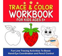 Trace & Color Workbook For Kids Ages 5+: Fun Line Tracing Activities To Boost Hand-Eye Coordination and Pencil Control (Trace &Color Workbooks)