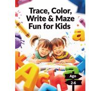 Trace, Color, Write & Maze Fun for Kids Ages 2-5: ABC Tracing, Coloring Pages, Handwriting Practice and Simple Mazes for Preschool Kids