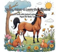 Trace, Colour and Learn the Alphabet: ABC Tracing Book with Dotted Letter and Fun Colouring Pages for Early Learners