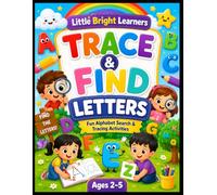 Trace & Find Letters: Fun Alphabet Search, Letter Tracing and Early Learning Activities for Ages 2-5 (Little Bright Learners Alphabet Collection)