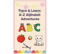 Trace & Learn: A-Z Alphabet Adventures
