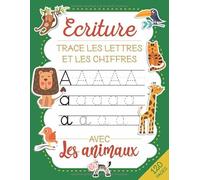 Trace les lettres et les chiffres: Apprendre a écrire les chiffres et les lettres de l'alphabet (majuscule, en minuscule et en attaché) Avec les Animaux. Cahier d'écriture pour enfants dés 3 ans