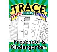 Trace Letters Numbers & Shapes Preschool & Kindergarten: Alphabet Handwriting Practice Workbook for Kids | Learn To Write Letters And Numbers Activity Book for Boys and Girls