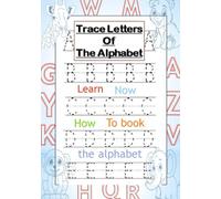 Trace Letters Of The Alphabet: School coloring books. Best gift for kids to learn the alphabet between 3-8 years old(7"×10"Inch 90 pages)