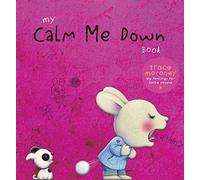 Trace Moroney My Calm Me Down Book Hardback Trace Moroney Multicolor