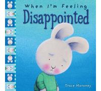 Trace Moroney When I'm Feeling Disappointed Hardback Book Trace Moroney Multicolor