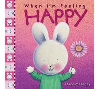 Trace Moroney When I'm Feeling Happy Hardback Book Trace Moroney Multicolor
