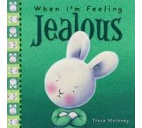 Trace Moroney When I'm Feeling Jealous Hardback Book Trace Moroney Multicolor