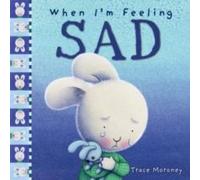 Trace Moroney When I'm Feeling Sad Hardback Book Trace Moroney Multicolor
