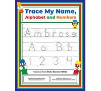 Trace My Name, Alphabet, and Numbers Workbook for Ambrose: Letter and Number Tracing with Arrow Guides and Start Dots