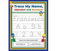 Trace My Name, Alphabet, and Numbers Workbook for Francesca: Letter and Number Tracing with Arrow Guides and Start Dots