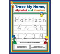 Trace My Name, Alphabet, and Numbers Workbook for Harrison: Letter and Number Tracing with Arrow Guides and Start Dots