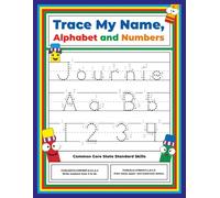 Trace My Name, Alphabet, and Numbers Workbook for Journie: Letter and Number Tracing with Arrow Guides and Start Dots