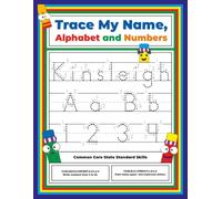 Trace My Name, Alphabet, and Numbers Workbook for Kinsleigh: Letter and Number Tracing with Arrow Guides and Start Dots