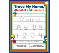 Trace My Name, Alphabet, and Numbers Workbook for Remy: Letter and Number Tracing with Arrow Guides and Start Dots