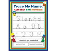 Trace My Name, Alphabet, and Numbers Workbook for Sienna: Letter and Number Tracing with Arrow Guides and Start Dots