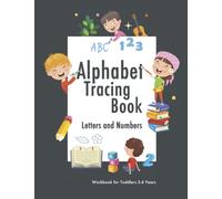 Trace Numbers and Alphabet Letters: for Kindergarten, Preschoolers and Kids ages 3-5.: Learn how to write Letters and Numbers 1-20.
