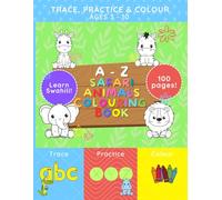 Trace, practice and colour A - Z safari animals colouring book | Ages 3+ | 100 pages | Activity book | English and Swahili | Colouring | Animal facts | Safari animals