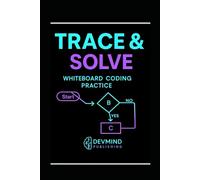 Trace & Solve: Whiteboard Coding Practice: Master real coding interview patterns through guided tracing (Trace & Solve Learning Books)