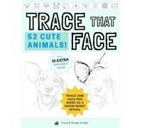 Trace That Face: 52 CUTE ANIMALS!: A Year of Cute-Induced Calm: A Tracing Book to Lift Your Mood Every Week (Trace & Shade Studio)