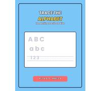 Trace the Alphabet: Handwriting Practice for Kids | Trace Letters A-Z and Numbers 0-9 | Ages 3-6 Pen Control & Printing Workbook