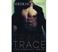 TRACE - The Complete Series: Part One, Two & Three (The Bladon Binge Collection)