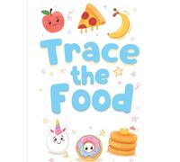 Trace the Food: Learn to Write and Color Food Words: An Early Learning Handwriting and Coloring Activity Book (Children's Tracing Workbook)