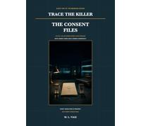 Trace the Killer: The Consent Files: 40 Full-Color Crime-Scene Logic Puzzles with Linked Cases and a Hidden Conspiracy (The Meridian Cipher)