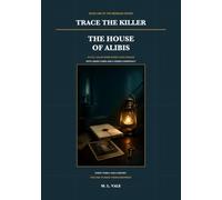 Trace the Killer: The House of Alibis: 40 Full-Color Crime-Scene Logic Puzzles with Linked Cases and a Hidden Conspiracy (The Meridian Cipher)