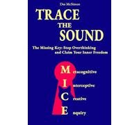 Trace the Sound: The Missing Key: Stop Overthinking and Claim Your Inner Freedom.
