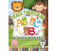 Trace Then Color: Fun and Easy Animal Alphabet Tracing and Coloring Activities for Kids Ages 4-8