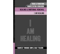 Trace & Transform - Manifestation Workbook - I Am Healing: Manifest Through Simple Daily Tracing | Healing & Emotional Renewal