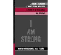 Trace & Transform - Manifestation Workbook - I Am Strong: Manifest Through Simple Daily Tracing | Strength & Resilience