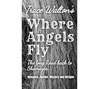 Trace Walton's Where Angels Fly: The long road back to Shamaiya
