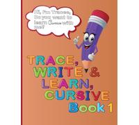 Trace, Write and Learn Cursive: Book 1 Ages 8 and up