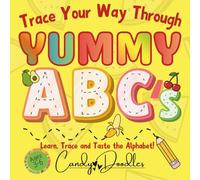 Trace Your Way Through Yummy ABC's: Learn, Trace and Taste the Alphabet