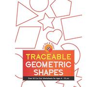 Traceable Geometric Shapes: Over 50 Cut Out Worksheets For Ages 4 - 10 yrs: For Children Ages Preschool Up To 10 Years: Educational Activity Worksheets With Puzzle Sheets