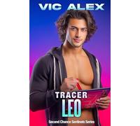 Tracer Leo: A Romantic Tech Thriller Fueled by Forbidden Passion (Second Chance Sentinels)