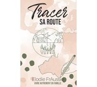 Tracer sa route: Vivre autrement en famille