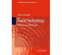 Tracer Technology: Modeling the Flow of Fluids: 96 (Fluid Mechanics and Its Applications, 96)