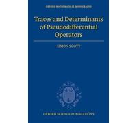 Traces and Determinants of Pseudodifferential Operators (Oxford Mathematical Monographs)