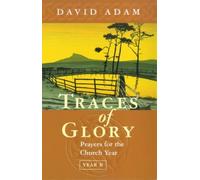 Traces of Glory - Year B: Prayers for the Church Year by David Adam (1999-08-26)